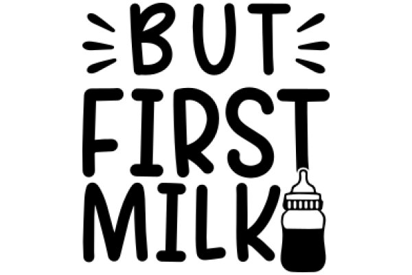 But First, Milk: A Playful Take on the Importance of Nutrition