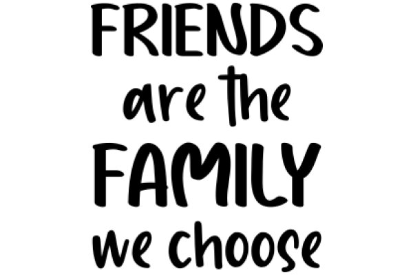 Friends: A Family Choice