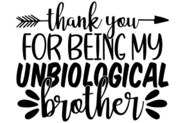 A Heartfelt Thank You for Being My Unique Biological Brother