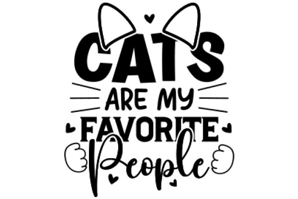 Cats Are My Favorite People: A Playful Affirmation of Feline Love