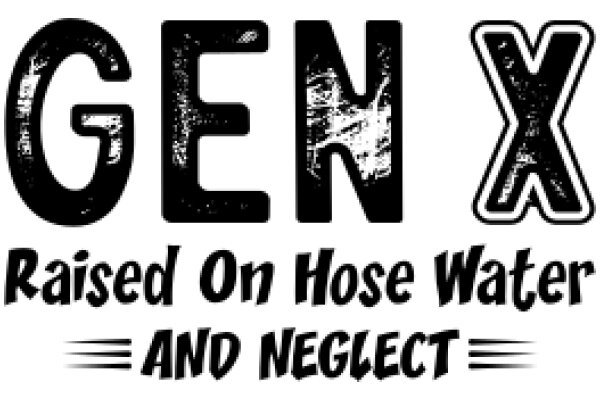 Gen X: Raised on Hose Water and Neglect