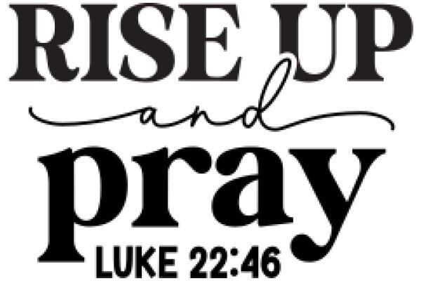 Rise Up and Pray: Luke 22:46