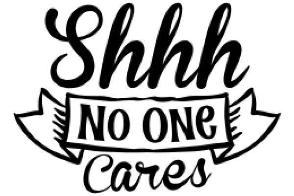 Shhh... No One Cares: A Graphic Design