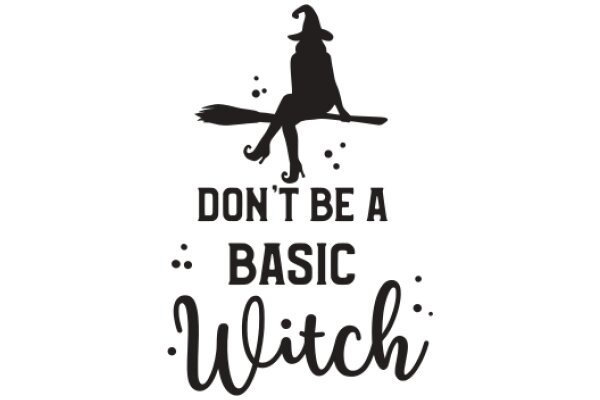 Witch's Warning: Don't Be a Basic Witch