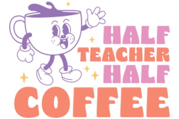 Half Teacher, Half Coffee: A Playful Take on Education and Caffeine