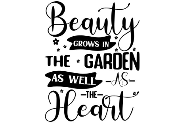 Beauty Grows in the Garden as Well as the Heart