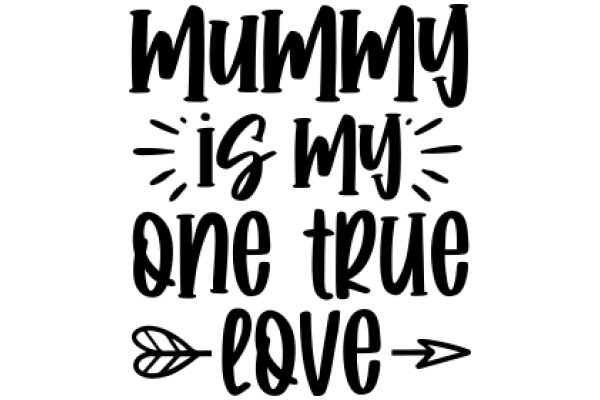 Mommy is My One True Love: A Heartfelt Declaration of Affection