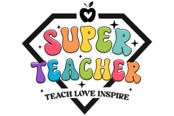 Super Teacher: Teach Love Inspire