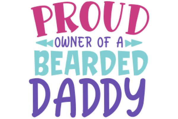 Proud Owner of a Bearded Daddy