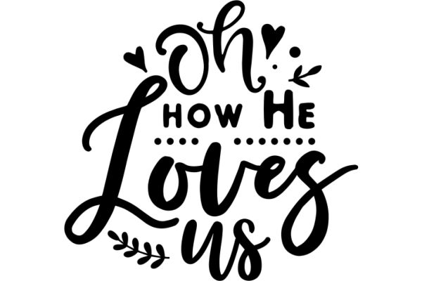 Oh, How He Loves Us: A Heartfelt Affirmation