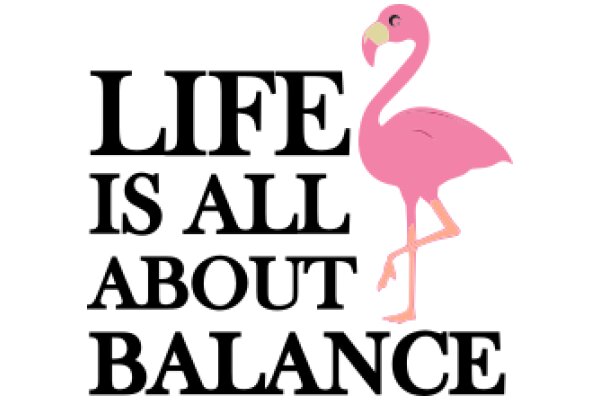 Flamingo-Inspired Quote: A Pink Flamingo Illustrates the Importance of Balance in Life