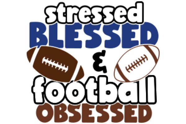 Stressed, Blessed, and Obsessed with Football: A Graphic Design for Football Fans