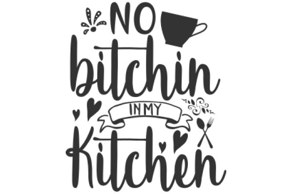 No Bitchin' in My Kitchen: A Playful Sign for the Modern Home