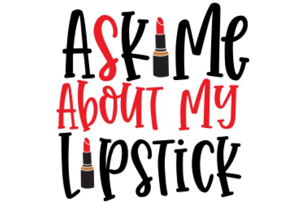 Ask Me About My Lipstick: A Playful Guide to Finding the Perfect Pout