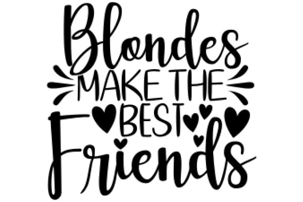 Blondes Make the Best Friends