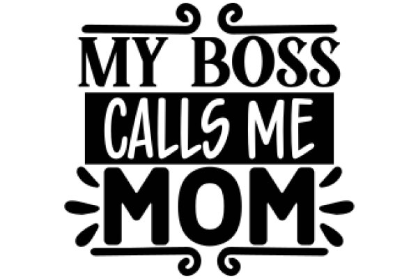 My Boss Calls Me Mom: A Playful Tribute to the Modern Workplace