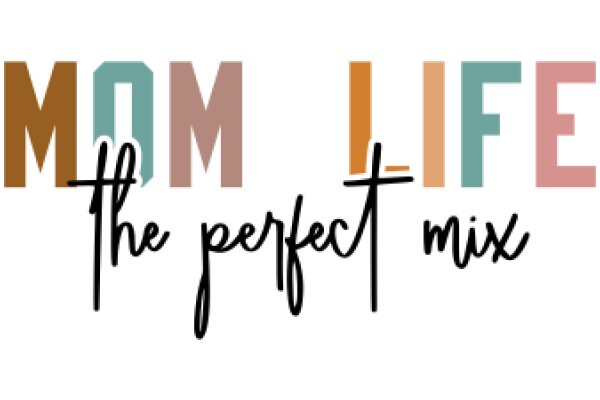 Mom Life: The Perfect Mix