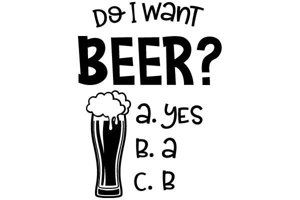 Do I Want Beer? A. Yes B. A C. B