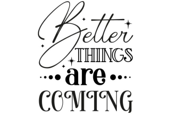 Better Things Are Coming: A Positive Affirmation for the Future