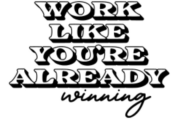 Inspirational Quote: Work Like You're Already Winning