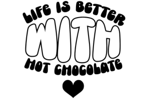 A Heartwarming Affirmation: Life is Better with Hot Chocolate