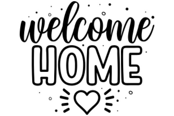 Welcome Home: A Heartfelt Greeting