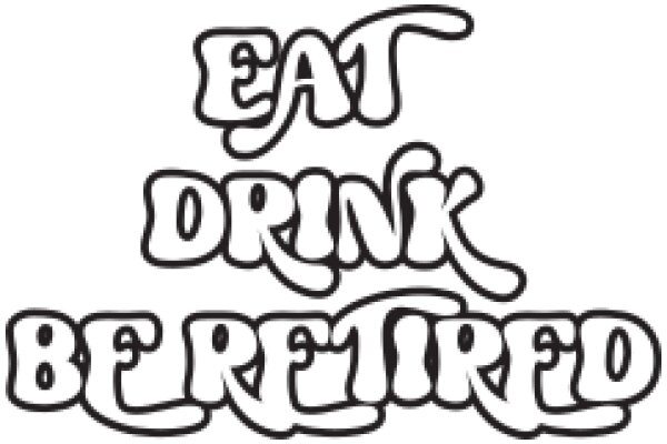 Eat, Drink, Be Retired: A Motivational Quote