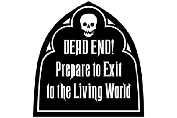 Dead End: Prepare to Exit to the Living World