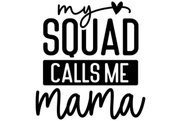 My Squad Calls Me Mama