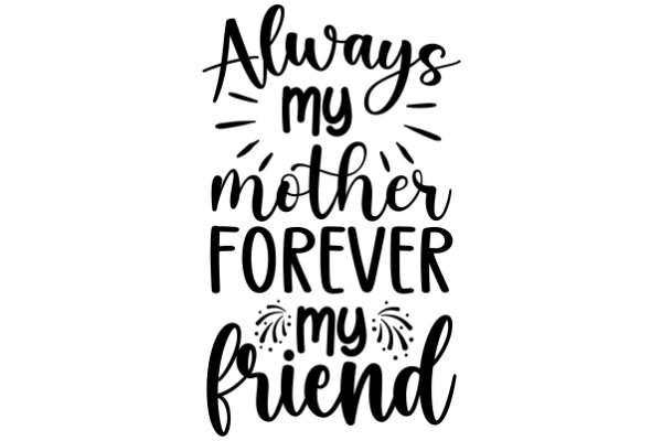 Inspirational Quote Poster: Always My Mother, Forever My Friend