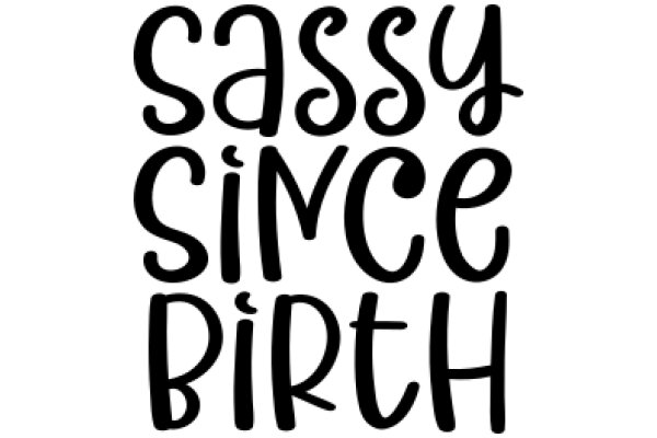 Sassy Since Birth: A Playful Celebration of Individuality and Style