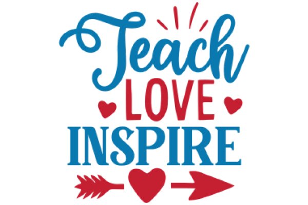 Teach Love Inspire: A Motivational Poster