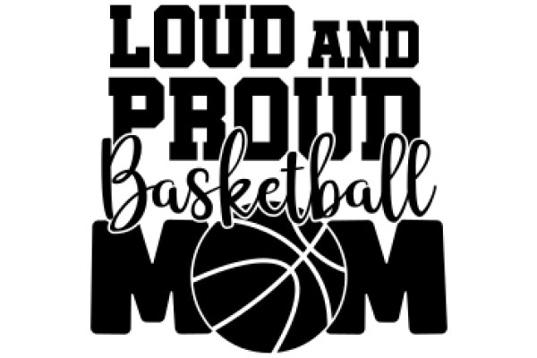 Loud and Proud Basketball Mom