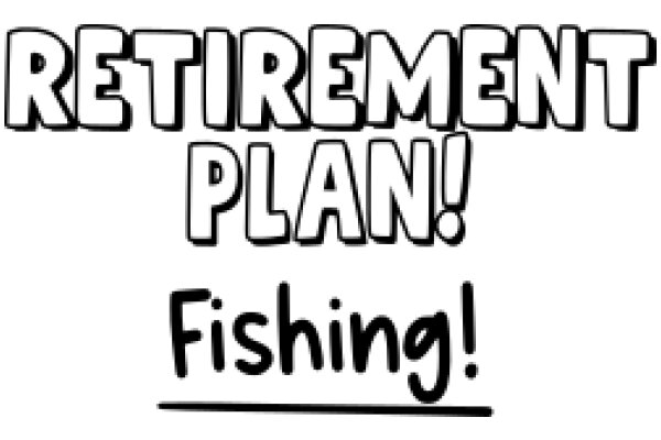 Retirement Plan: A Guide to Fishing