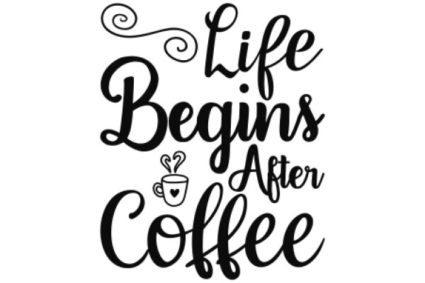 Embrace the Simple Pleasures: Life Begins After Coffee