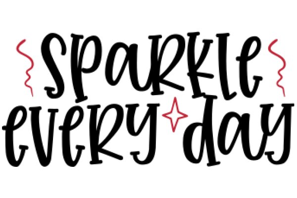 Sparkle Every Day: A Motivational Quote