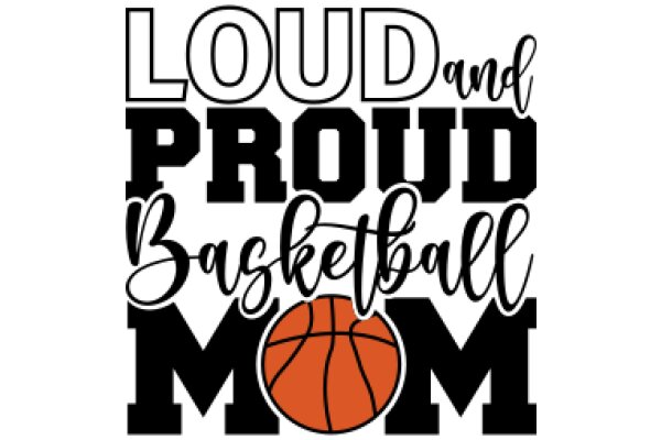 Loud and Proud Basketball Mom