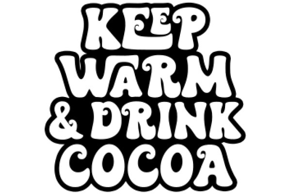 Keep Warm, Drink Cocoa: A Cozy Winter Slogan