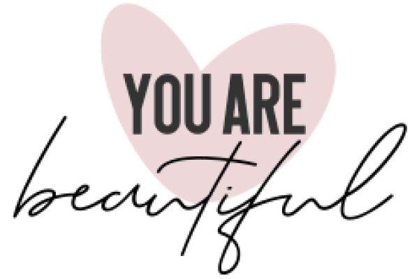 You Are Beautiful: A Heartfelt Affirmation