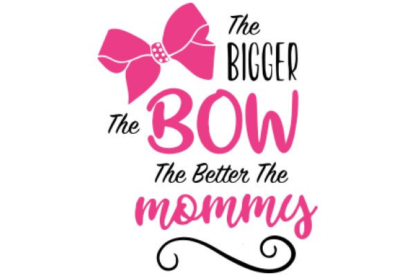 The Bigger the Bow, the Better the Mommy: A Celebration of Motherhood