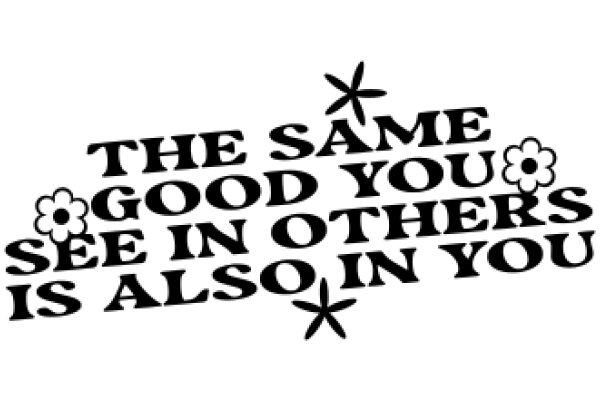 The Same Good You See in Others is Also in You