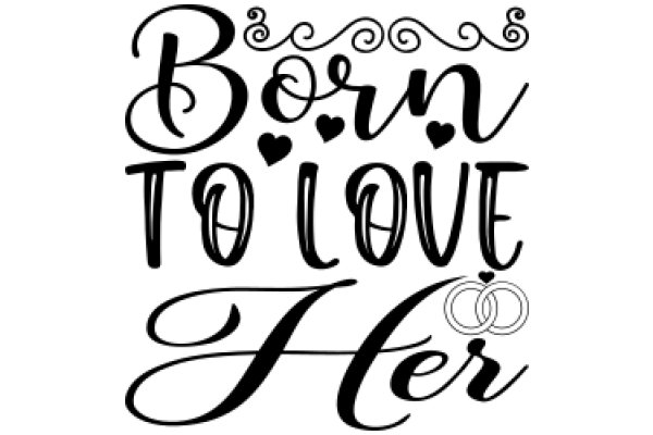 Born to Love Her: A Monogram of Affection and Commitment