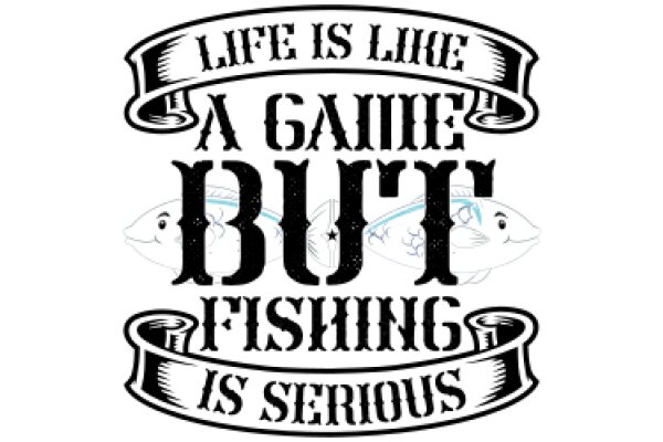 A Game of Serious Fishing: Life's Like a Catchy Adventure