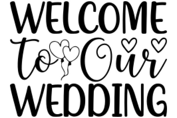 Welcome to Our Wedding: A Sign of Love and Celebration