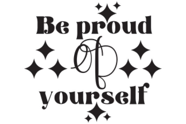 Be Proud of Yourself: A Celebratory Message