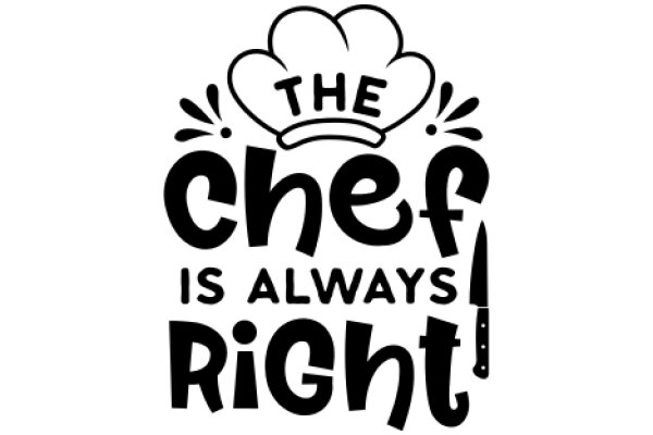 The Chef is Always Right: A Playful Take on Culinary Authority