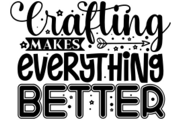 Crafting: The Art of Making Everything Better