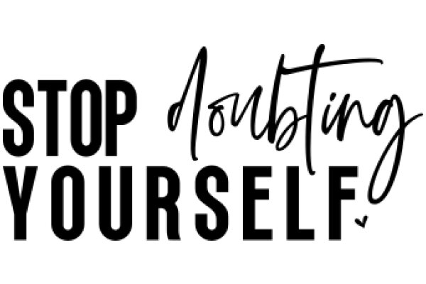 Empowerment Message: 'Stop Doubting Yourself'