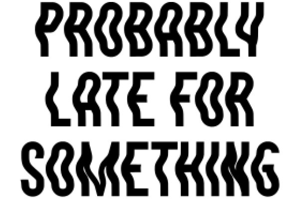 Probably Late for Something: A Graphic Design of a Textual Message