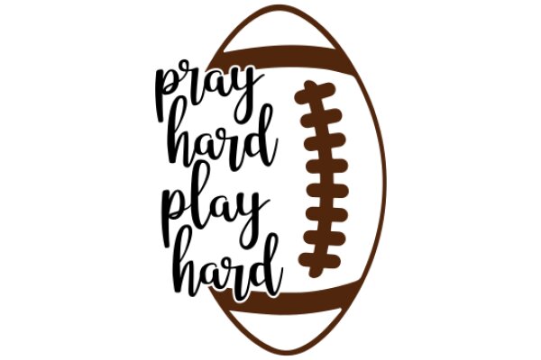 Football Fan's Motto: Pray Hard, Play Hard, Love Hard